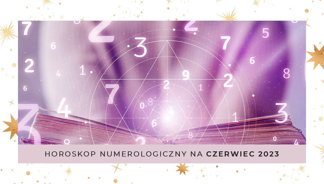 Jaki jest numerologiczny horoskop na czerwiec 2023?