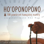 Ho'oponopono: Medytacja z mantrą dla przebaczenia i pojednania. Wersja ze 108 powtórzeniami nagrana w leczniczych 432Hz Moonsister-digital