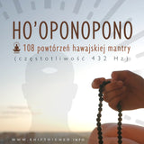 Ho'oponopono: Medytacja z mantrą dla przebaczenia i pojednania. Wersja ze 108 powtórzeniami nagrana w leczniczych 432Hz Moonsister-digital