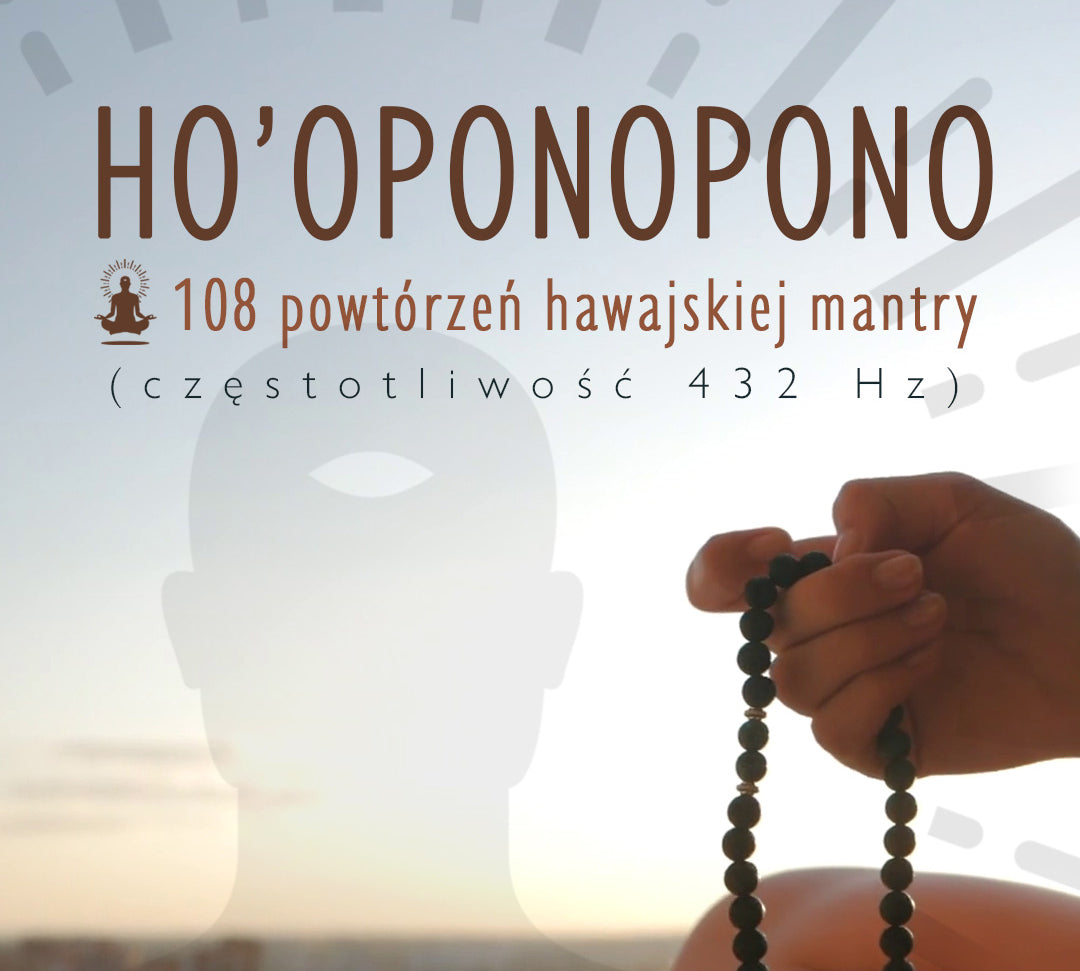 Ho'oponopono: Medytacja z mantrą dla przebaczenia i pojednania. Wersja ze 108 powtórzeniami nagrana w leczniczych 432Hz Moonsister-digital