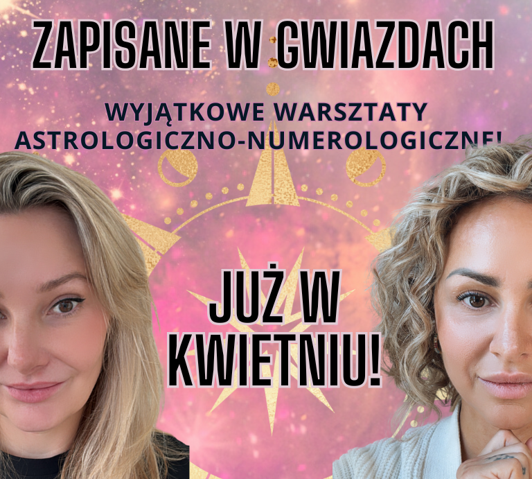 Zapisane w Gwiazdach - wyjątkowe warsztaty astrologiczno - numerologiczne! Moonsister-digital